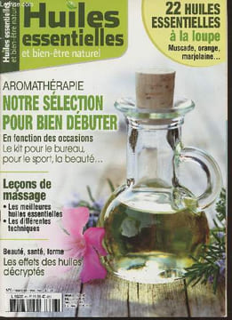 Huiles essentielles et bien-être naturel n°6- Mars/Avril/Mai 2012-Sommaire: Aromathérapie: notre sélection pour bien débuter en fonction des ...