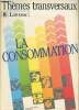 La consommation. Eglin Roseline,Candau G.,Koch M., Ruffin D.,etc