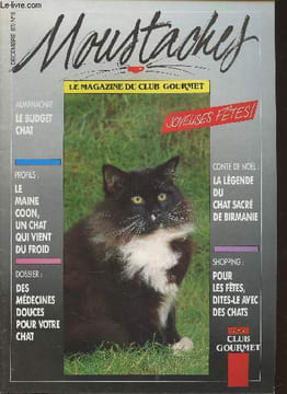 "Moustaches n°5- Décembre 1987-Sommaire: Le budget chat- Le Maine Coon, un chat qui vient du froid- Des médecines douces pour votre chat- La légende ...