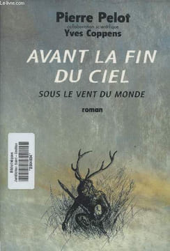 Avant la fin du ciel- sous le vent du monde. Pelot Pierre, Coppens Yves