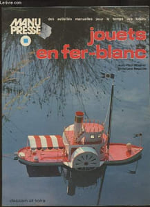 Jouets en fer-blanc - Manu presse, des activités manuelles pour le temps des loisirs