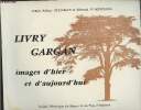 Livry Gargan, images d'hier et d'aujourd'hui. Delahaye Gilbert Robert, Lemonchois Edmond
