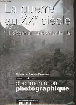 La guerre au XXe siècle Tome 1: l'expérience combattante- Dossier n°8041, documentation photographique. Audoin-Rouzeau Stéphane