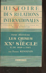 Histoire des relations internationales Tome huitième: Les crises du XXe siècle partie II: de 1929 à 1945