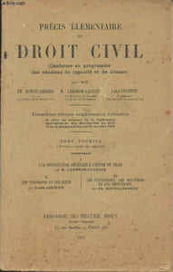 Précis élémentaire de Droit Civil (conforme au programme des examens de capacité et de licence) Tome Premier, comprenant un introduction générale à l'étude du droit, Les personnes et les biens et les succession, donations et testaments