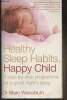 Healthy sleep habits, happy child- A step-by-step programme for a good night's sleep. Dr Weissbluth Marc