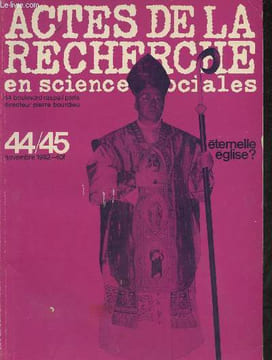 Actes de la recherche en sciences sociales n°44-45- Novembre 1982-Sommaire: La sainte famille- l'épiscopar français dans le champ du pouvoir par ...