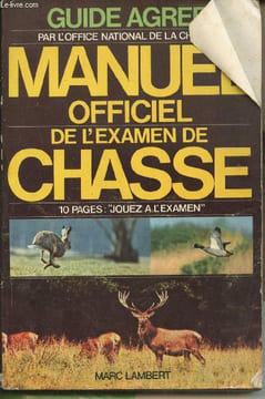 Manuel de l'examen de chasse agréé par l'office national de la chasse. Lambert Marc