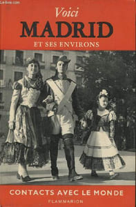 Voici Madrid et ses environs- Tolède, Avila, Ségovie, L'escurial, La granja et Arranjuez, Alcala de Henarès