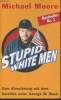 Stupid white men- Eine abrechnung mit dem Amerika unter George W. Bush. Moore Michael