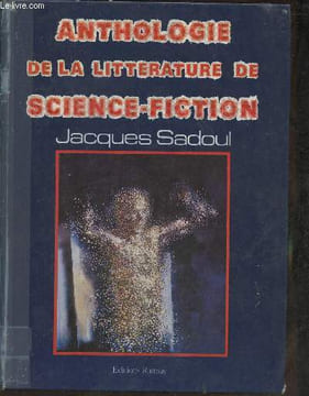 Anthologie de la littérature de science-fiction. Sadoul Jacques