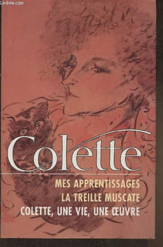 Mes appretissages- La treille muscate - Colette, une vie, une oeuvre. Colette
