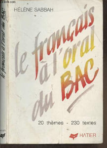 Le français à l'oral du Bac 20 thèmes- 230 textes