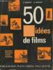 50 idées de films- Souvenirs, voyages, scénarios, fantaisies. Monier Pierre et Suzanne