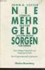 Nie mehr Geldsorgen- Lösen Sie alle Ihre Geldprobleme für immer- Vom richtigen Gebrauch und Umgang mit Geld Die Erfolgsmethode für jedermann. Lester ...