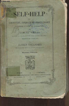 """Self-help"" ou Caractère, conduite et persévérance illustré à l'aide de biographies". Smiles Samuel, Talandier Alfred