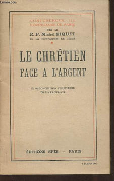 Le Chrétien face à l'argent III: conception chrétienne de la propriété - Conférences de Notre-Dame de Paris. R.P. Riquet Michel