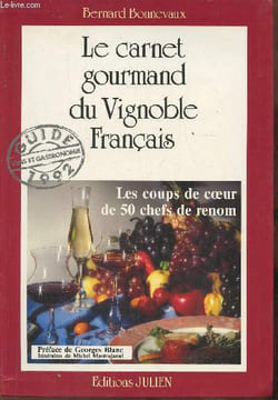 Le carnet gourmand du Vignoble Français- Les coups de coeur de 50 chefs de renom. Bonnevaux Bernard