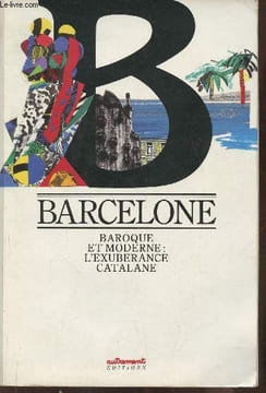 Barcelone, Baroque et moderne: l'exubérance Catalane-Sommaire; Les quatres barres du Blason Catalan par Nestor Lujan- La belle et la bête ou les ...