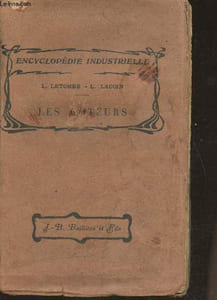 Les moteurs- Moteurs à explosion et à combustion, moteurs modernes à gaz de ville, gaz de fours à coke, à gaz de hauts-fourneaux et à gaz pauvre, moteurs de grande puissance, moteurs à compbustibles liquides, pétrole, essence, benzol et alcool
