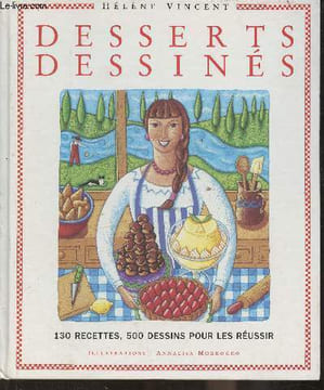 Desserts dessinés- 130 recettes, 500 dessins pour les réussir. Vincent Hélène
