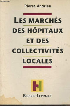 "Les marchés des hôpitaux et des collectivités locales - De la gestion en régie directe aux ""procédures exotiques"" dans les marchés passés par les ...