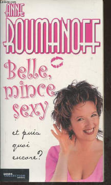 Belle, mince, sexy et puis quoi encore?. Roumanoff Anne