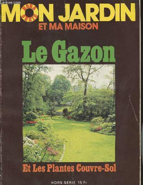 Mon jardin et ma maison Hors série- Le gazon et les plantes couvre-sol- Supplément au n°190 de Mon Jardin et ma Maison-Sommaire: Comment voyez-vou ...