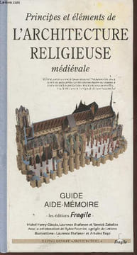 Principes et éléments de l'Architecture Religieuse médiévale- Guide aide-mémoire. Stefanon Laurence, Zaballos Yannick, Fournier S.