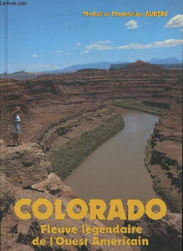 "Colorado, fleuve légendaire de l'Ouest Américain (Collection ""Incroyable Amérique"")". Aubert Michel et Madeleine