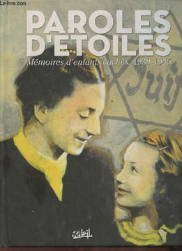 Paroles d'étoiles- Mémoires d'enfants cachés, 1939-1945. Wacquet Jean, Guéno Jean-Pierre, Le Tendre Serge