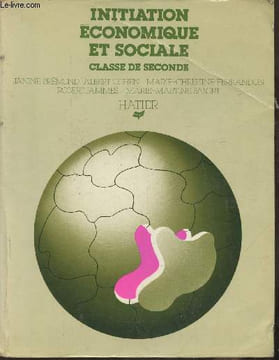 Initiation économique et sociale Classe de seconde. Brémond Janine, Cohen Albert, Jammes Robert,etc