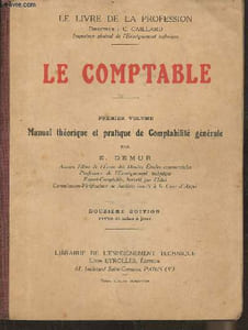 Le comptable Premier Volume: Manuel théorique et pratique de Comptabilité générale
