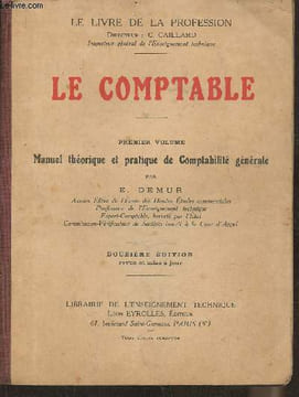 Le comptable Premier Volume: Manuel théorique et pratique de Comptabilité générale. Demur E.