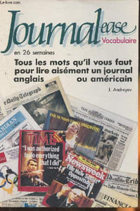 Journal-ease Vocabulaire en 26 semaines- Tout les mots qu'il vous faut pour lire aisément un journal anglais ou américain