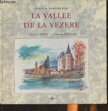 "La vallée de la Vezere (Collection ""Le Pays du Périgord Noir"")". Correa José, Fayolle Gérard