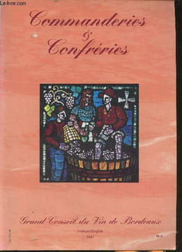 Commanderies & confréries n°4- Grand conseil du vin de Bordeaux-Sommaire: Interview de M. Alain Juppé- Vigne & vin- La vie du grand conseil du vin de ...