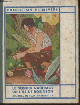 Le dernier naufragé de l'ile de Robinson Journal de Félix Charpentier. Gaillard Robert