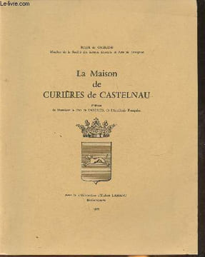 La maison de Curières de Castelnau. De Gmeline Patrick, Lamant Hubert