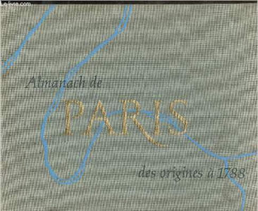 Almanach de Paris- Vol. 1: Des origines à 1788
