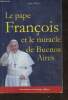 Le Pape François et le miracle de Buenos Aires. Pilote Alain
