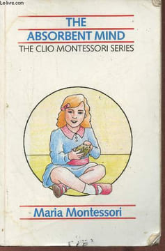 The absorbent mind- The clio Montessori series Volume I. Montessori Maria