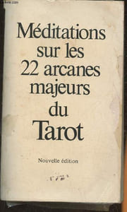Méditations sur les 22 Arcanes Majeurs du Tarot