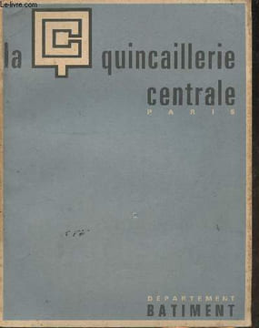 Catalogue de La quincaillerie centrale Paris- Département bâtiment. Collectif