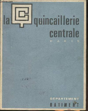 Catalogue de la Quincaillerie centrale Paris- Département bâtiment. Collectif