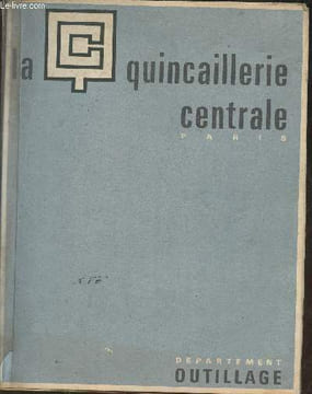 Catalogue de la quincaillerie centrale Paris- Département outillage. Collectif
