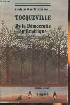 Analyses & réflexions sur... Tocqueville de la Démocratie en Amérique. Collectif