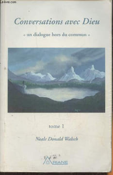 Conversations avec Dieu- Un dialogue hors du commun Tome 1. Walsch Neale Donald