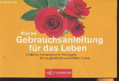 Eine leine Gebrauchsanweisung für das leben- Einblicke, Erkenntnisse & Merkregeln für ein glückliches und erfüllted Leben. Collectif