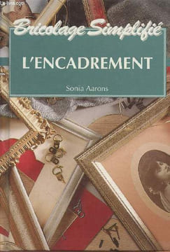 L'encadrement - Bricolage simplifié. Aarons Sonia
